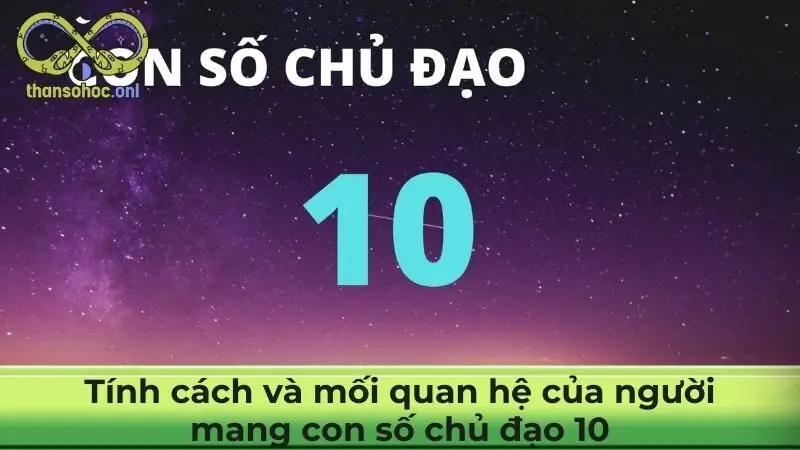 Tính cách và mối quan hệ của người mang con số chủ đạo 10