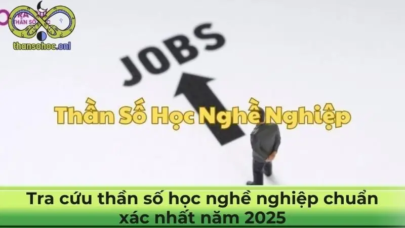 Tra cứu thần số học nghề nghiệp chuẩn xác nhất năm 2025